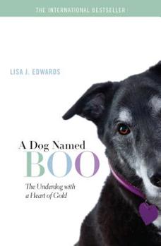 Paperback A Dog Named Boo: The Underdog with a Heart of Gold Book