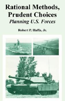 Paperback Rational Methods, Prudent Choices: Planning U.S. Forces Book