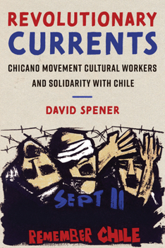 Paperback Revolutionary Currents: Chicano Movement Cultural Workers and Solidarity with Chile Book