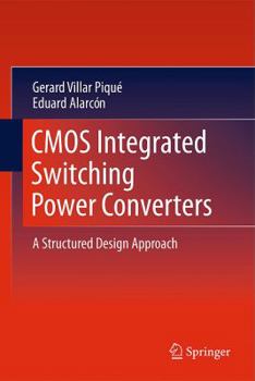 Hardcover CMOS Integrated Switching Power Converters: A Structured Design Approach Book