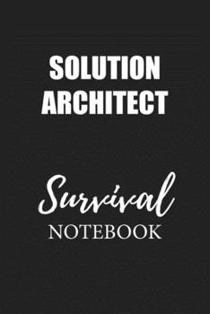 Solution Architect Survival Notebook: Small Undated Weekly Planner for Work and Personal Everyday Use Habit Tracker Password Logbook Music Review Playlist Diary Journal