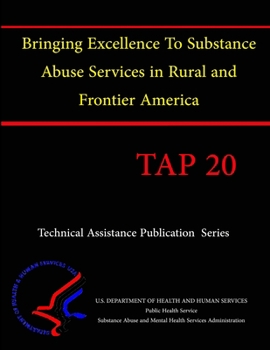 Paperback Bringing Excellence To Substance Abuse Services in Rural And Frontier America (TAP 20) Book