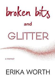 Paperback Broken Bits and Glitter: a memoir Book