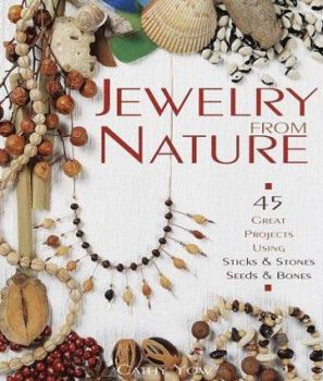 Paperback Jewelry From Nature: 45 Great Projects Using Sticks & Stones, Seeds & Bones Book