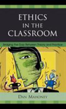 Hardcover Ethics in the Classroom: Bridging the Gap Between Theory and Practice Book