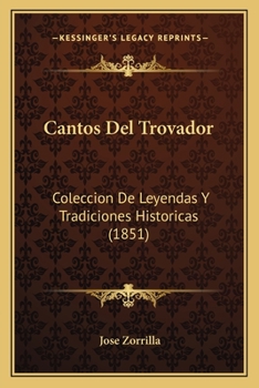 Paperback Cantos Del Trovador: Coleccion De Leyendas Y Tradiciones Historicas (1851) [Spanish] Book