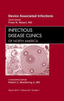 Hardcover Device Associated Infections, an Issue of Infectious Disease Clinics: Volume 26-1 Book