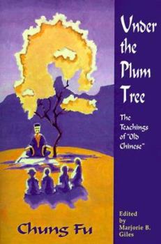 Paperback Under the Plum Tree : The Teachings of 'Old Chinese' Book