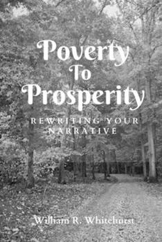 Paperback Poverty To Prosperity: Rewriting Your Narrative Book
