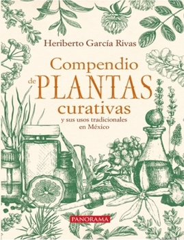 Paperback Compendio de Plantas Curativas Y Sus Usos Tradicionales En México [Spanish] Book