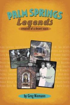 Paperback Palm Springs Legends: Creation of a Desert Oasis Book