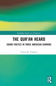 Hardcover The Qur'an Heard: Sound Poetics in Three American Sermons Book