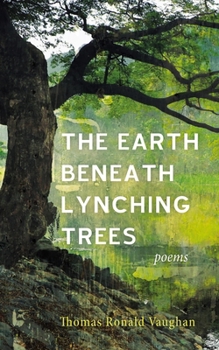Paperback The Earth Beneath Lynching Trees: Poems Book
