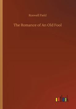 Paperback The Romance of An Old Fool Book
