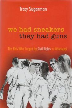 Hardcover We Had Sneakers, They Had Guns: The Kids Who Fought for Civil Rights in Mississippi Book