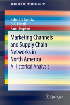 Paperback Marketing Channels and Supply Chain Networks in North America: A Historical Analysis Book