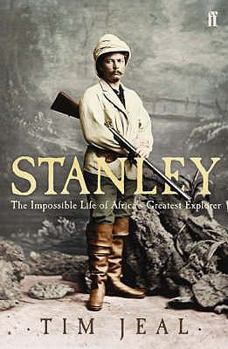 Hardcover Stanley: The Impossible Life of Africa's Greatest Explorer Book