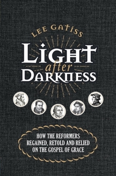 Paperback Light After Darkness: How the Reformers Regained, Retold and Relied on the Gospel of Grace Book