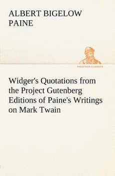 Paperback Widger's Quotations from the Project Gutenberg Editions of Paine's Writings on Mark Twain Book