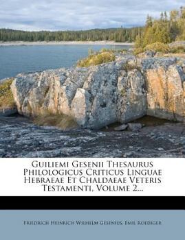 Paperback Guiliemi Gesenii Thesaurus Philologicus Criticus Linguae Hebraeae Et Chaldaeae Veteris Testamenti, Volume 2... [Latin] Book