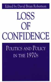 Paperback Loss of Confidence: Politics and Policy in the 1970s Book
