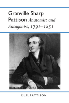 Paperback Granville Sharp Pattison: Anatomist and Antagonist, 1791-1851 Book