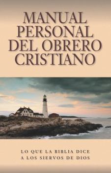 Manual personal del obrero cristiano: What the Bible Says to the Minister