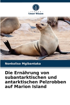 Paperback Die Ernährung von subantarktischen und antarktischen Pelzrobben auf Marion Island [German] Book