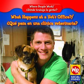 What Happens at a Vet's Office?/Que Pasa En Una Clinica Veterinaria? - Book  of the Where People Work / Donde Trabaja la Gente