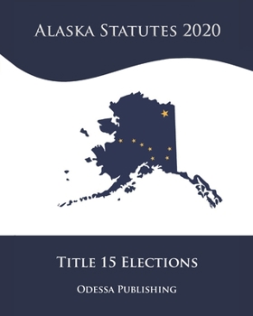 Paperback Alaska Statutes 2020 Title 15 Elections Book