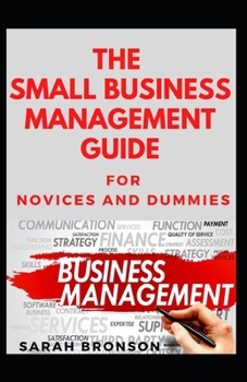 Paperback The Small Business Management Guide For Novices And Dummies Book