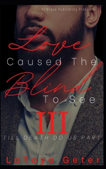 Paperback Love Caused The Blind To See: Till Death Do Us Part Book