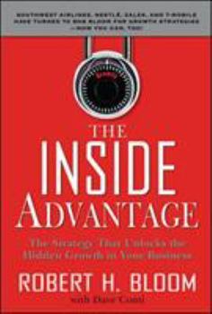 Hardcover The Inside Advantage: The Strategy That Unlocks the Hidden Growth in Your Business Book