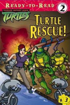 Turtle Rescue! (Teenage Mutant Ninja Turtles) - Book  of the Teenage Mutant Ninja Turtles Ready-to-Read
