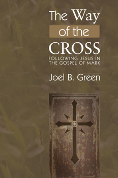 Paperback The Way of the Cross: Following Jesus in the Gospel of Mark Book
