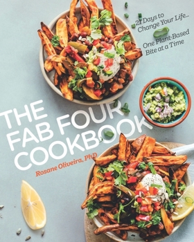 Paperback The Fab Four Cookbook: 21 Days to Change Your Life... One Plant-Based Bite at a Time Book