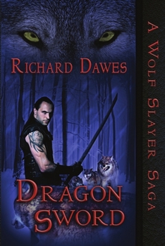 Dragon Sword - Book #1 of the Wolf Slayer Saga