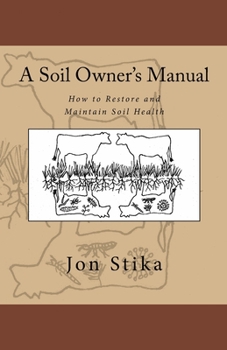 Paperback A Soil Owner's Manual: How to Restore and Maintain Soil Health Book