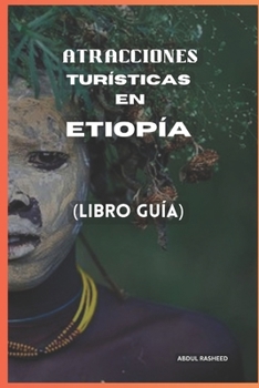 Paperback Atracciones Turísticas En Etiopía: Libro Guía [Spanish] Book