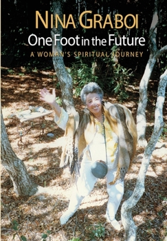 Paperback One Foot in the Future: A Woman's Spiritual Journey Book
