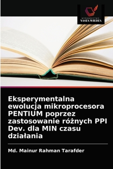 Paperback Eksperymentalna ewolucja mikroprocesora PENTIUM poprzez zastosowanie różnych PPI Dev. dla MIN czasu dzialania [Polish] Book