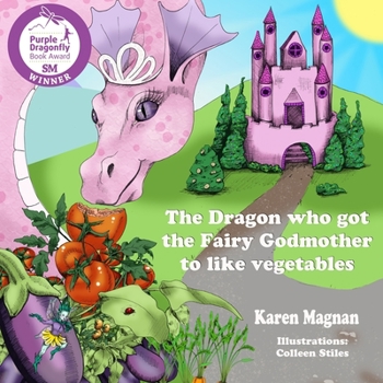 Paperback The Dragon Who Got The Fairy Godmother To Like Vegetables Book