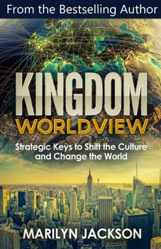 Paperback Kingdom Worldview: Strategic Keys to Shift the Culture and Change the World Book