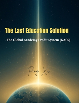 Paperback The Last Education Solution: The Global Academy Credit System (GACS) Book