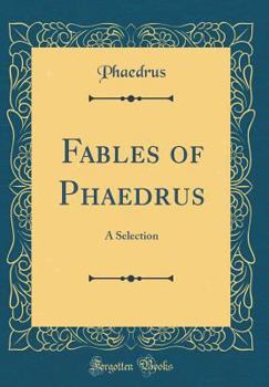 Hardcover Fables of Phaedrus: A Selection (Classic Reprint) Book