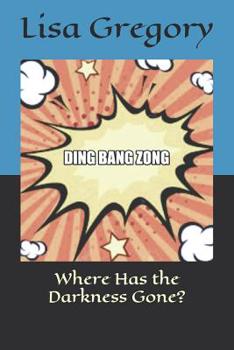 Paperback Where Has the Darkness Gone: Ding Bang Zong Book