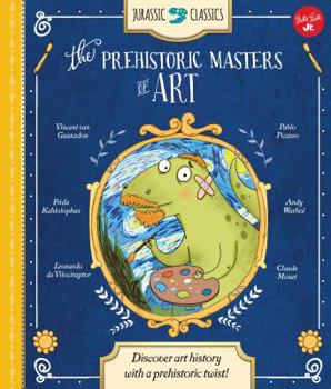 Hardcover Jurassic Classics: The Prehistoric Masters of Art: Discover Art History with a Prehistoric Twist! Book