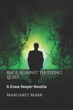 Paperback Rage Against the Dying Light: A Grave Keeper Novella Book
