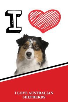I Love Australian Shepherds: Isometric Dot Paper Portrait Notebook 120 Pages 6x9