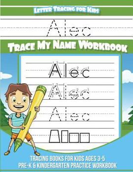 Paperback Alec Letter Tracing for Kids Trace my Name Workbook: Tracing Books for Kids ages 3 - 5 Pre-K & Kindergarten Practice Workbook Book